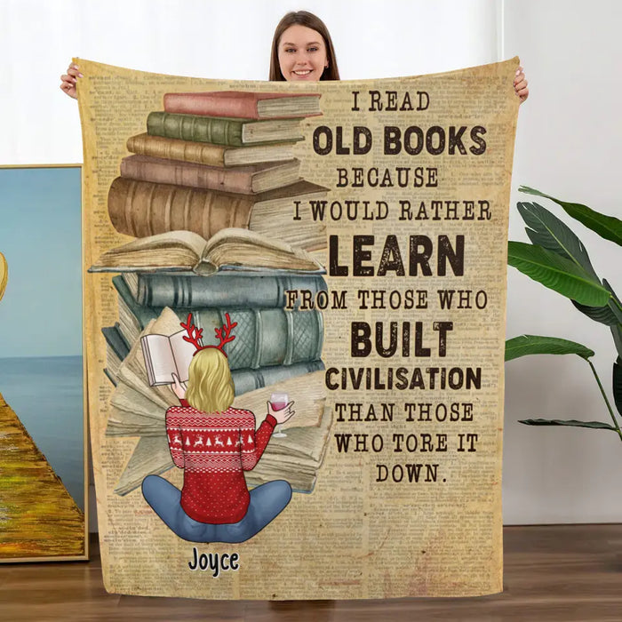 I Read Old Books Because I Would Rather Learn From Those - Personalized Gifts Custom Reading Lovers Blanket For Her, Reading Lovers