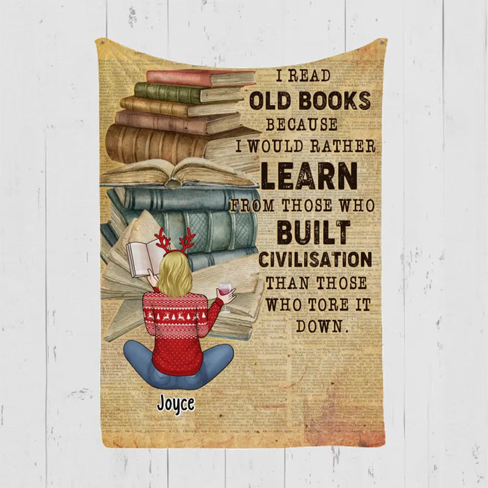 I Read Old Books Because I Would Rather Learn From Those - Personalized Gifts Custom Reading Lovers Blanket For Her, Reading Lovers