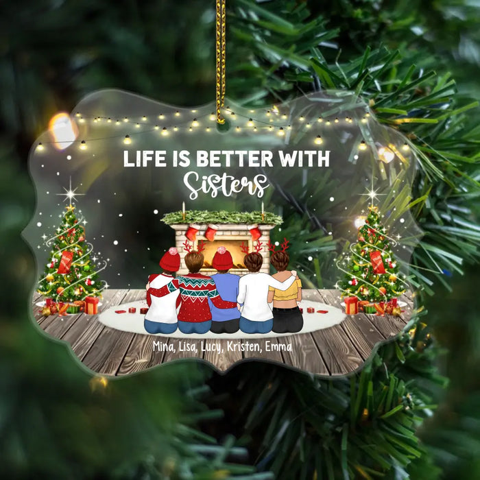 Life Is Better With Sisters - Personalized Christmas Gifts Custom Acrylic Ornament For Sisters, Best Friends