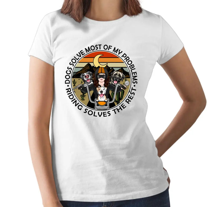 Dogs Solve Most Of My Problems Riding Solves The Rest - Personalized Shirt For Her, Dog Lovers, Motorcycle Lovers