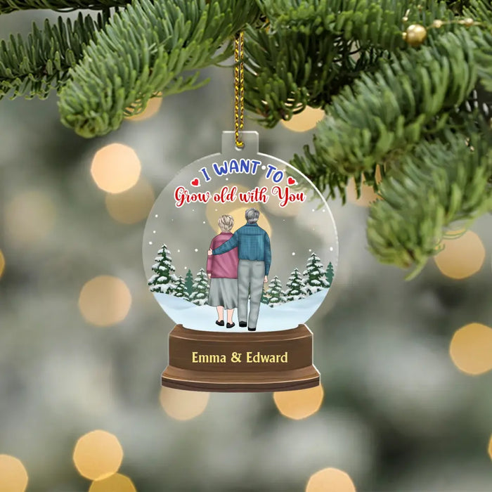 I Want To Grow Old With You - Personalized Christmas Gifts Custom Acrylic Ornament For Old Couples