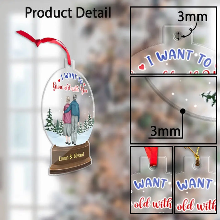 I Want To Grow Old With You - Personalized Christmas Gifts Custom Acrylic Ornament For Old Couples