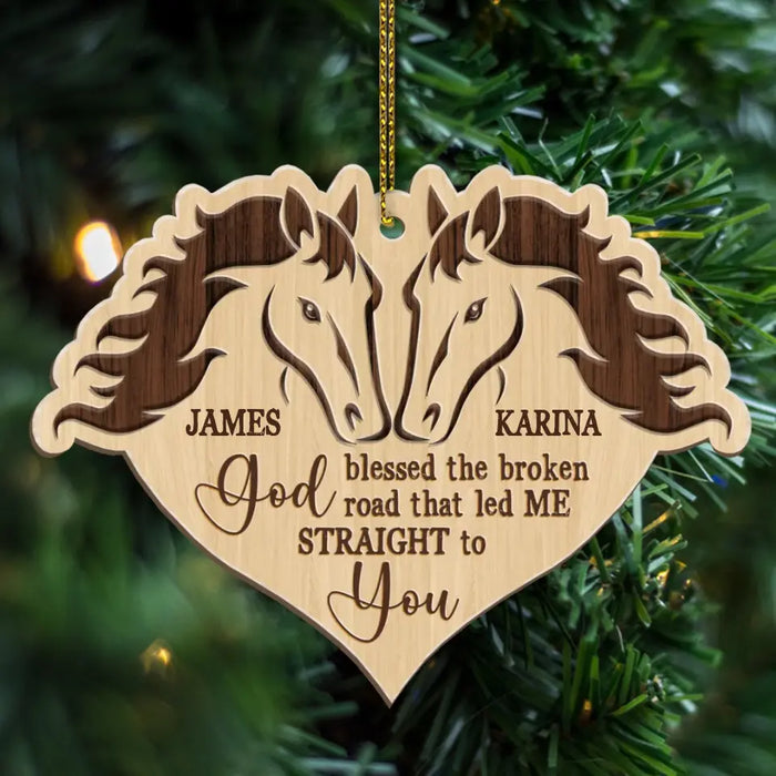 God Blessed The Broken Road That Led Me Straight To You - Personalized Gifts Custom Wooden Ornament For Couples, Horse Lovers