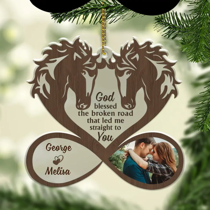 God Blessed The Broken Road That Led Me Straight To You - Personalized Photo Upload Gifts Custom Acrylic Ornament For Couples, Horse Lovers