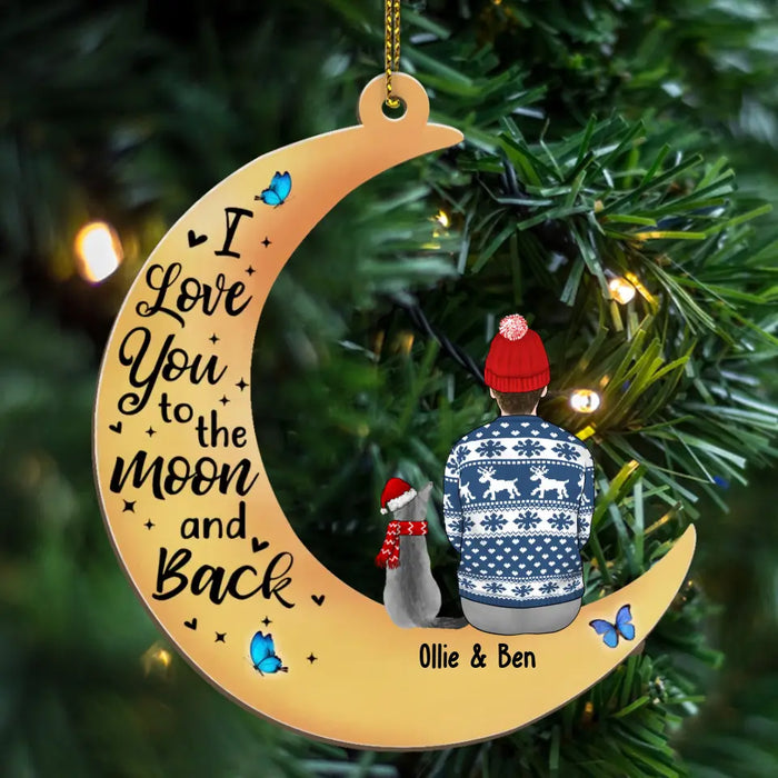 I Love You To The Moon And Back - Personalized Christmas Gifts Custom Wooden Ornament Pet Lovers, Pet Loss Memorial Gifts