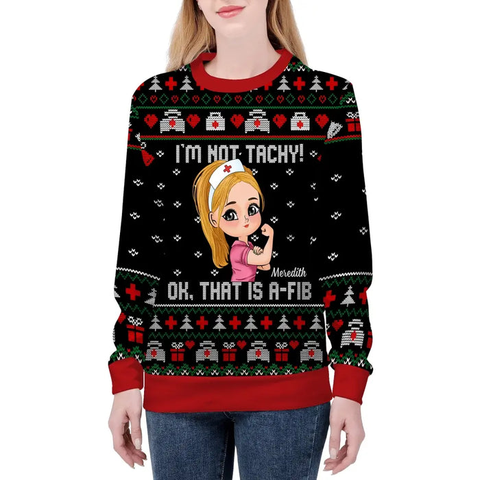 I'm Not Tachy Ok That's A-Fib Chibi Nurse - Personalized Custom Unisex Ugly Christmas Sweater For Nurses