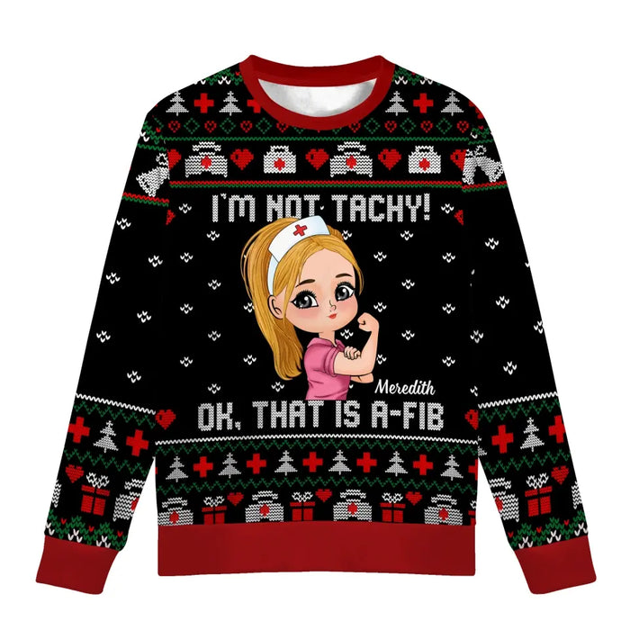 I'm Not Tachy Ok That's A-Fib Chibi Nurse - Personalized Custom Unisex Ugly Christmas Sweater For Nurses