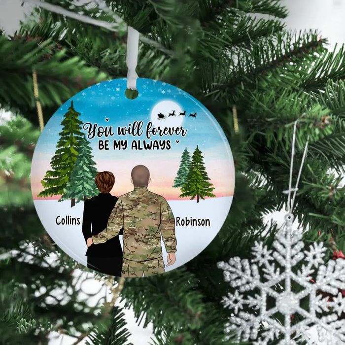 You Will Forever Be My Always - Personalized Christmas Gifts Custom Ornament for Military Couples, Army Navy Marine Airforce Gifts