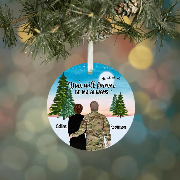 You Will Forever Be My Always - Personalized Christmas Gifts Custom Ornament for Military Couples, Army Navy Marine Airforce Gifts