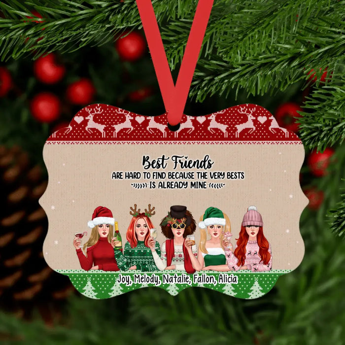 Best Friends Are Hard to Find Because the Very Best Is Already Mine - Christmas Personalized Gifts Custom Ornament for Sisters and Friends