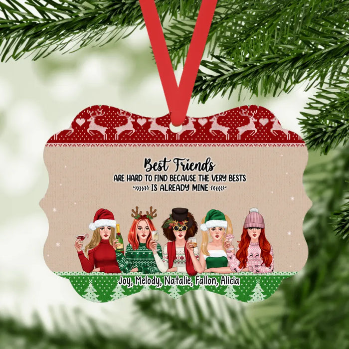 Best Friends Are Hard to Find Because the Very Best Is Already Mine - Christmas Personalized Gifts Custom Ornament for Sisters and Friends