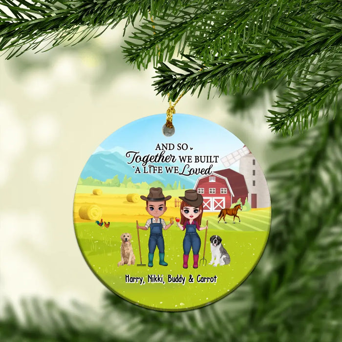 And So Together We Built A Life We Loved - Personalized Gifts Custom Ornament for Couples, Farmers Lovers , Dog Lovers