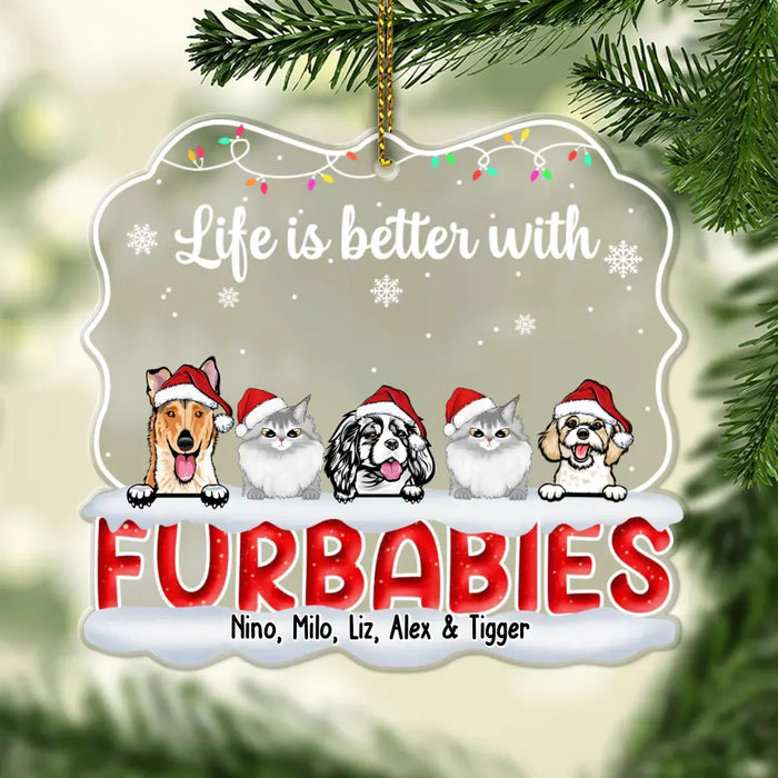 Life Is Better With Fur Babies - Personalized Gifts Custom Acrylic Ornament For Dog Cat Lovers
