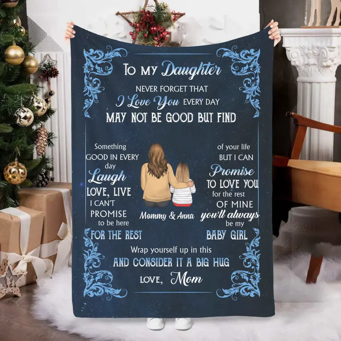 To My Daughter, Never Forget That I Love You - Personalized Gifts Custom Blanket For Daughter, Mother and Daughter Blanket