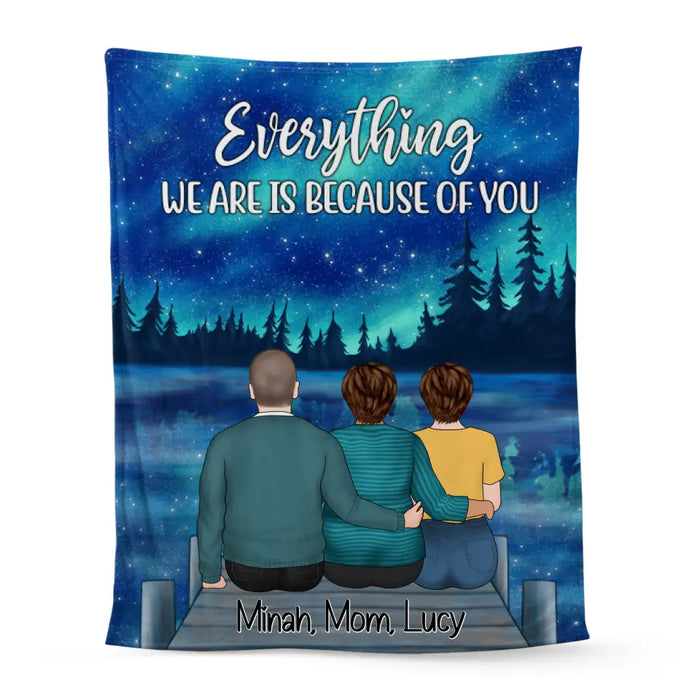 Everything We Are Is Because Of You - Personalized Blanket For Mom, Mother's Day
