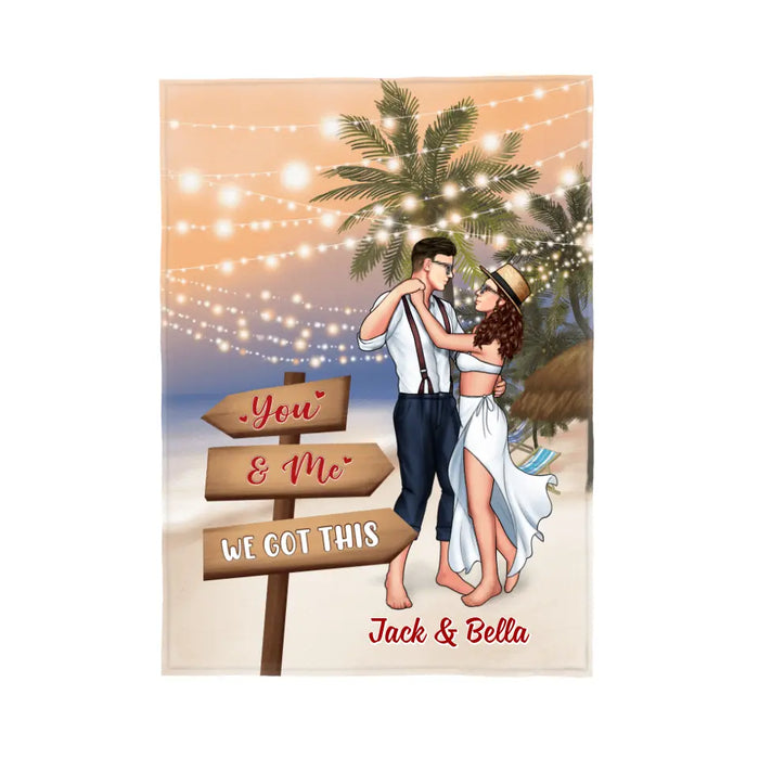 You And Me We Got This - Personalized Blanket For Couples, Her, Him, Dancing, Beach