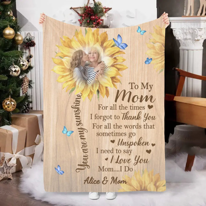 To My Mom You Are My Sunshine - Custom Blanket Photo Upload For Mom, Him, Her, Mother's Day
