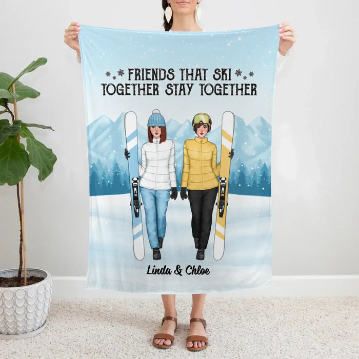 Friends That Ski Together Stay Together - Personalized Blanket For Friends, For Her, Skiing