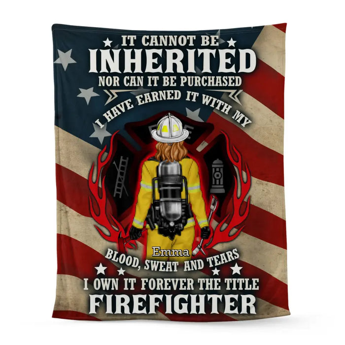 It Cannot Be Inherited Nor Can It Be Purchased - Personalized Blanket For Him, Her, Firefighter