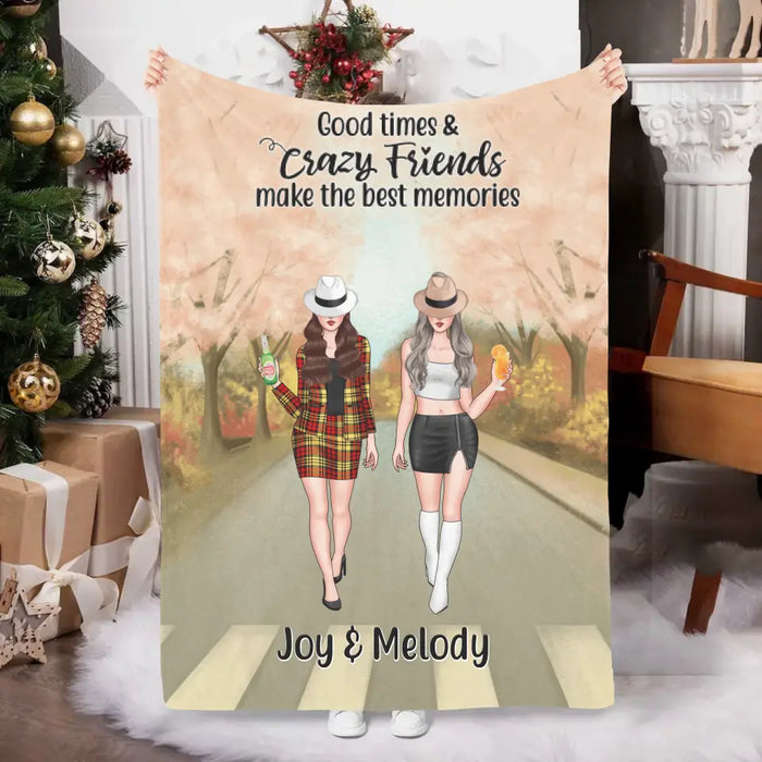 Good Times And Crazy Friends Make The Best Memories - Personalized Blanket For Friends, For Besties