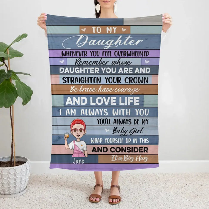 Personalized Blanket, To My Daughter Remember Whose Daughter You Are And Straighten Your Crown, Gifts For Daughters
