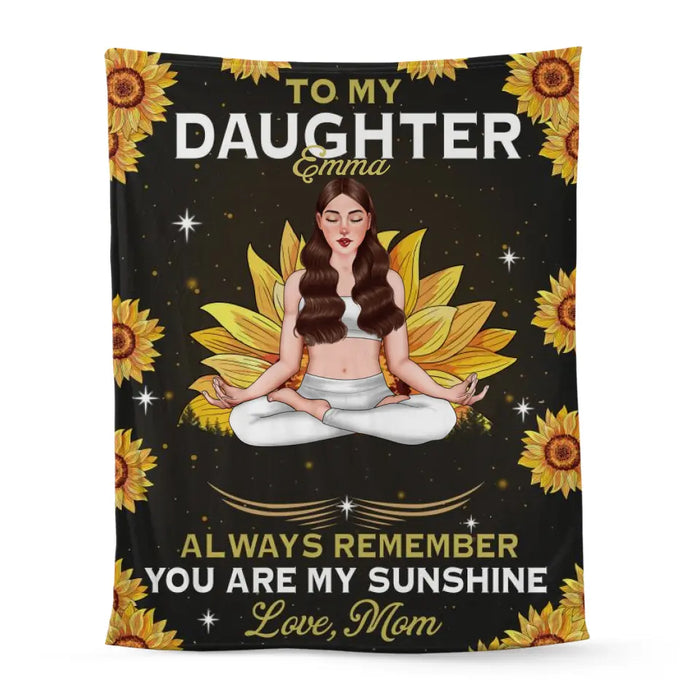 Personalized Blanket, To My Daughter, Always Remember You Are My Sunshine, Gift For Yoga Lovers, Gift For Daughters
