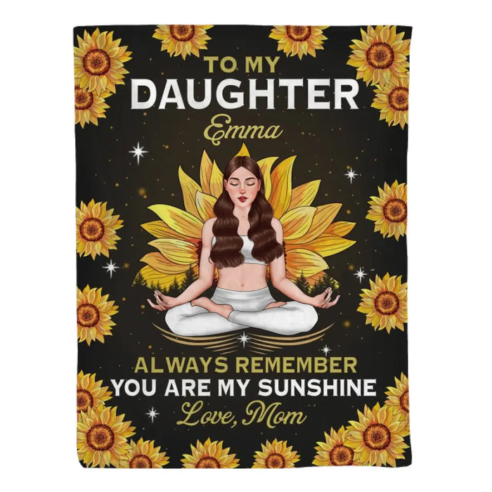 Personalized Blanket, To My Daughter, Always Remember You Are My Sunshine, Gift For Yoga Lovers, Gift For Daughters