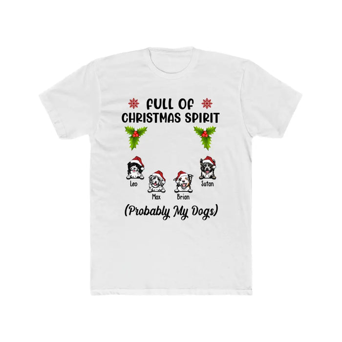 Full Of Christmas Spirit Probably My Dogs - Personalized Christmas Gifts Custom Shirt For Dogs Lovers