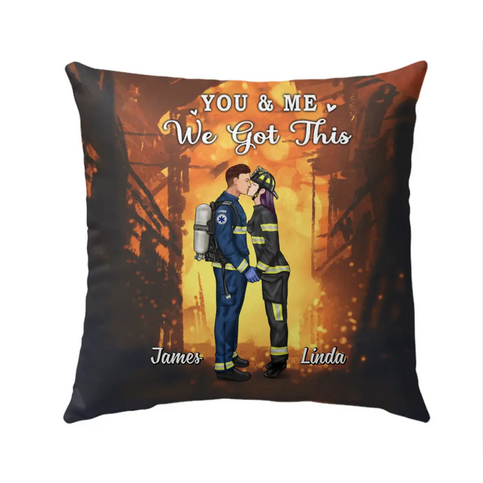 You And Me We Got This Couples - Personalized Pillow Firefighter, Ems, Nurse, Police Officer, Military