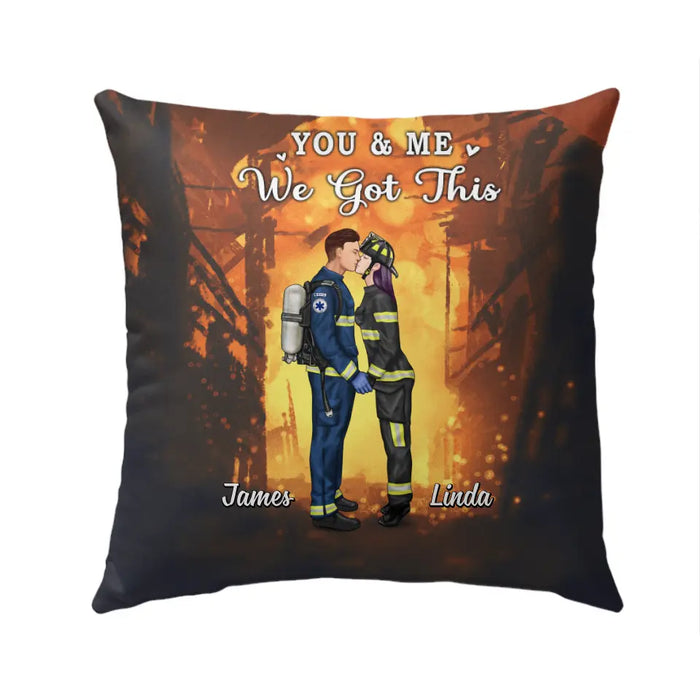 You And Me We Got This Couples - Personalized Pillow Firefighter, Ems, Nurse, Police Officer, Military