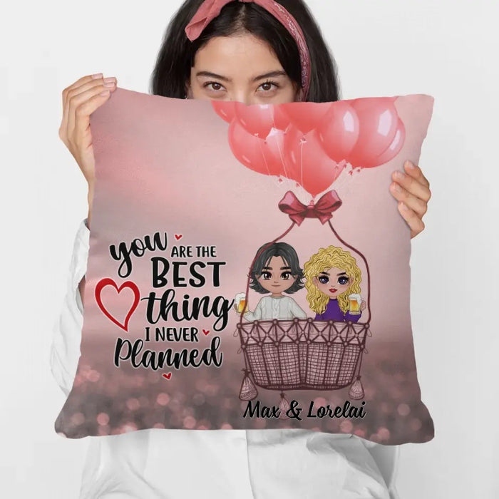 You Are The Best Thing I Never Planned - Personalized Pillow For Couples, Him, Her, Valentine's Day