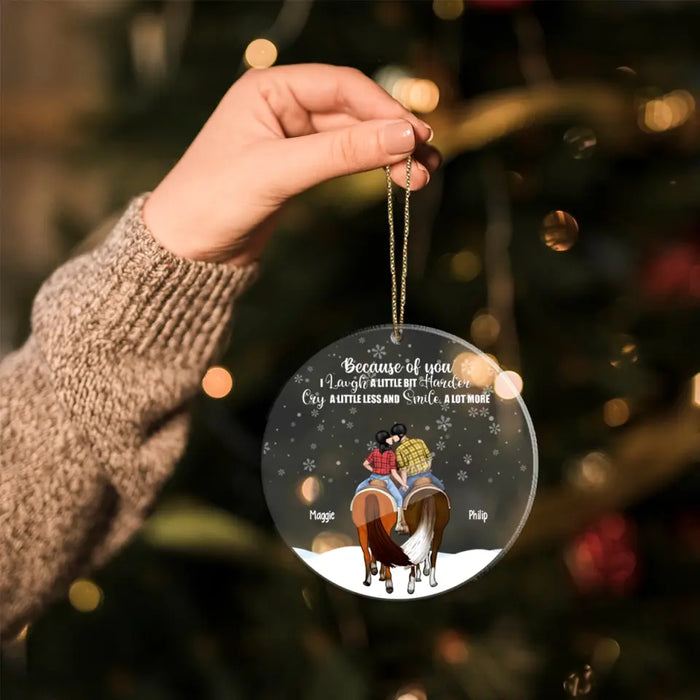Because of You I Laugh a Little Harder, Cry a Little Less, and Smile a Lot More - Personalized Gifts Custom Horse Ornament for Couples, Horse Lovers