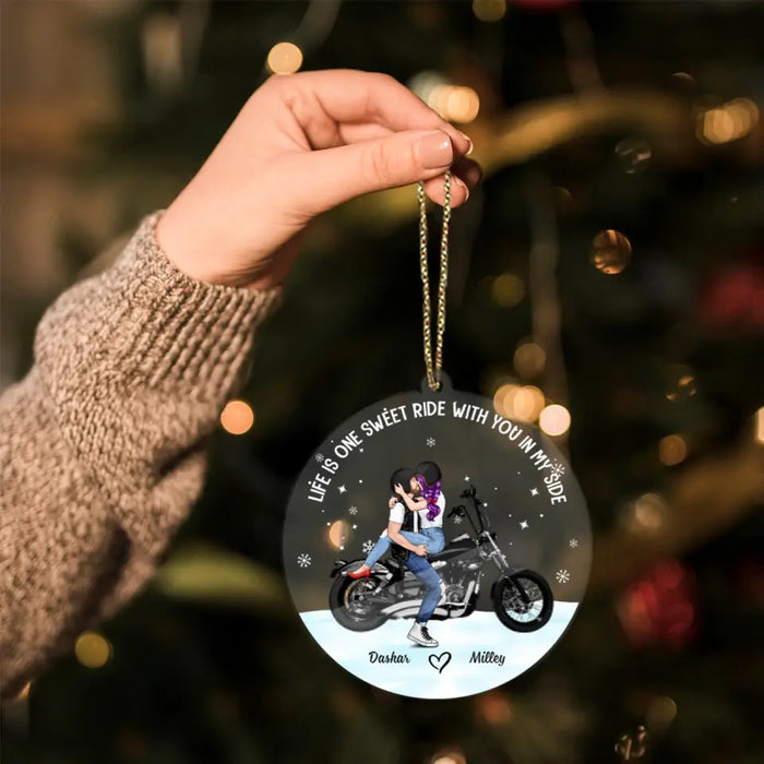 Life Is One Sweet Ride With You In My Side - Christmas Personalized Gifts Custom Acrylic Ornament For Biker Couples, Motorcycle Lovers