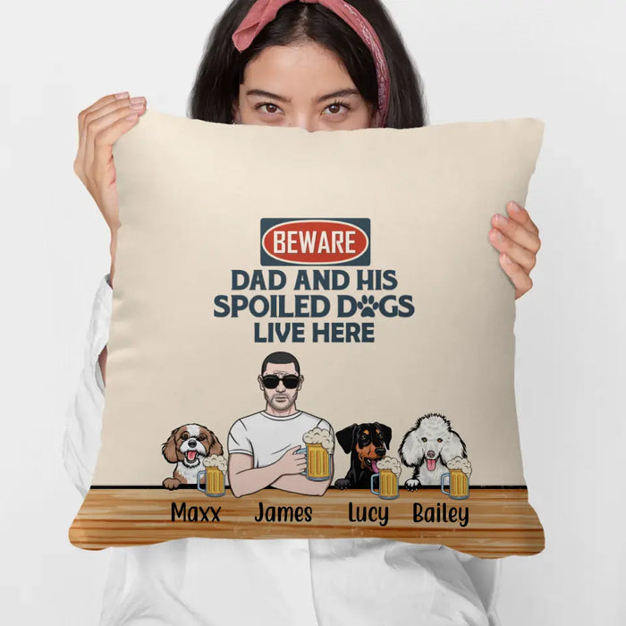 Spoiled Dogs Live Here - Personalized Gifts Custom Pillow for Dog Dad, Dog Lovers