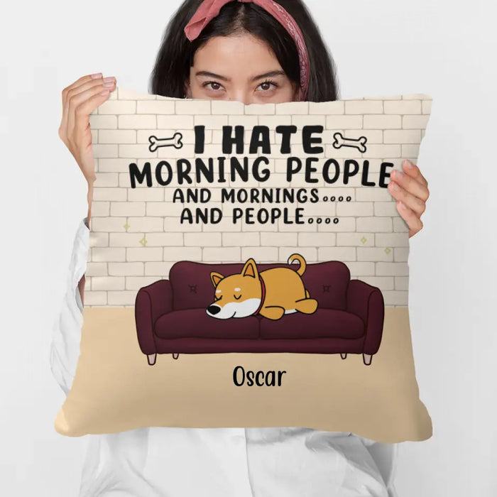 I Hate Morning People - Personalized Gifts for Custom Dog Pillow - for Dog Mom or Dog Dad - Dog Lovers