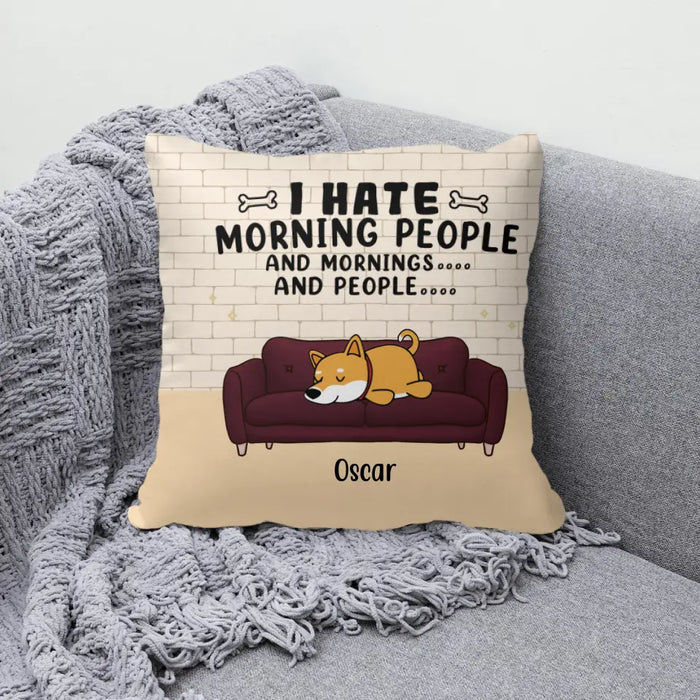 I Hate Morning People - Personalized Gifts for Custom Dog Pillow - for Dog Mom or Dog Dad - Dog Lovers