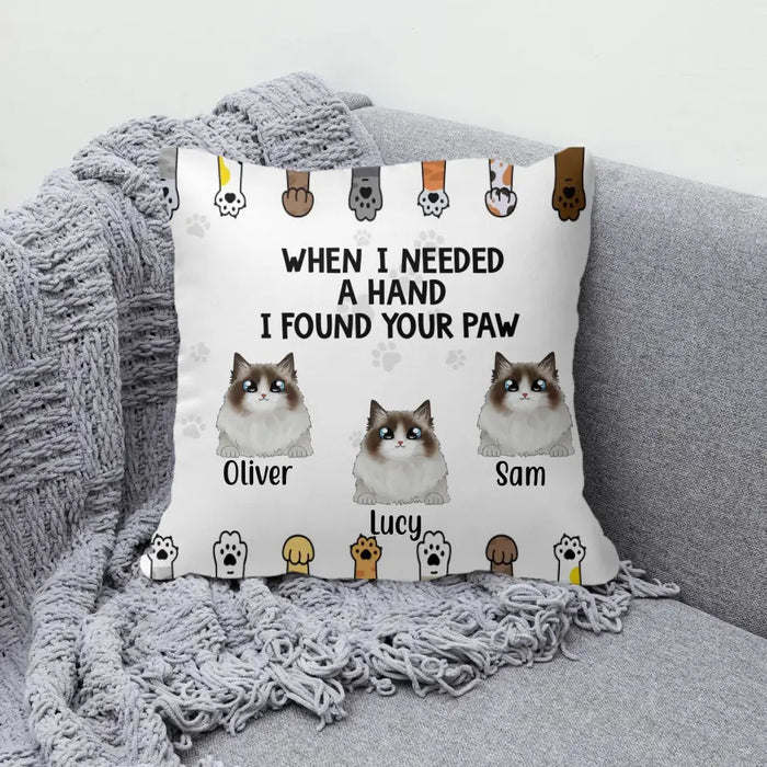 When I Needed a Hand, I Found Your Paw - Personalized Gifts Custom Pillow for Cat Mom or Cat Dad