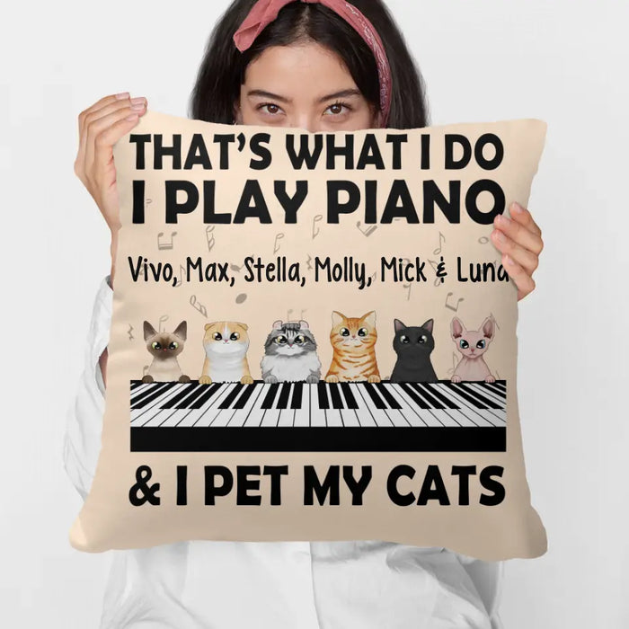 Personalized Pillow, That's What I Do I Play Piano And I Pet My Cats, Gift For Pianists And Cat Lovers