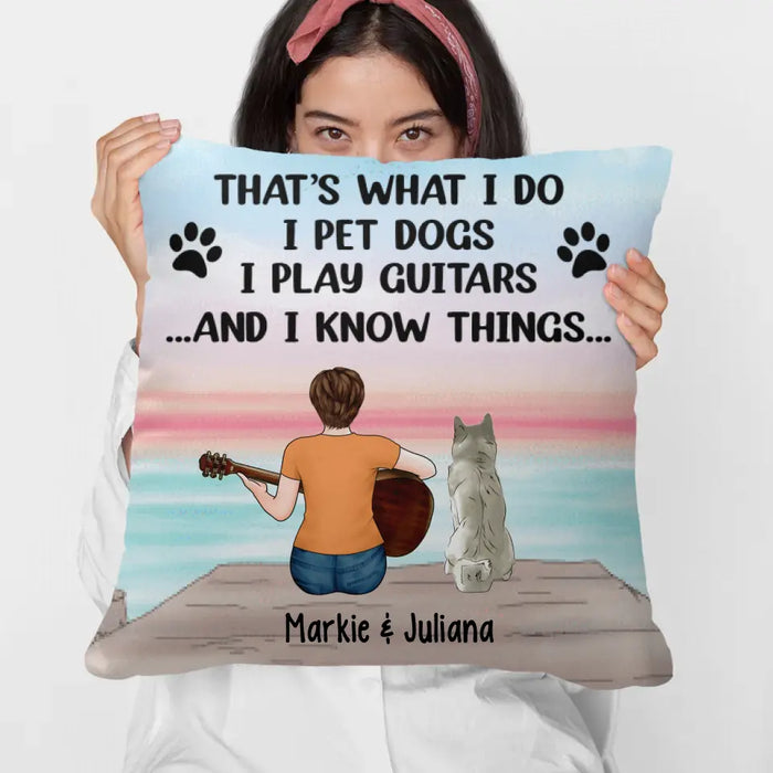 Personalized Pillow, I Pet Dogs I Play Guitars And I Know Things, Gifts For Guitar Players, Dog Lovers