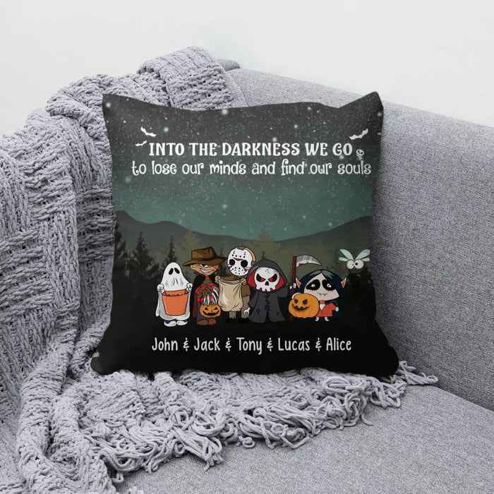 Personalized Pillow, Into The Darkness We Go To Lose Our Minds And Find Our Souls, Gifts For Halloween Family