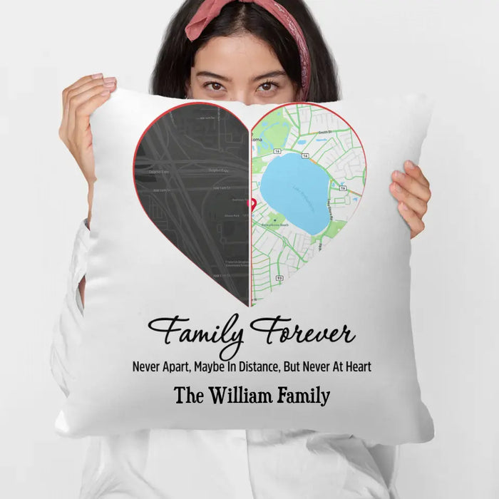 Personalized Pillow, Family Forever Never Apart, Maybe In Distance, But Never At Heart, Map Location, Gifts For Family, Gifts For Couple