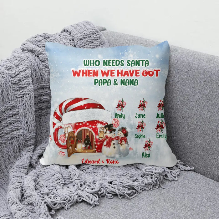 Who Needs Santa When We've Got - Christmas Personalized Gifts Custom Pillow for Grandparents