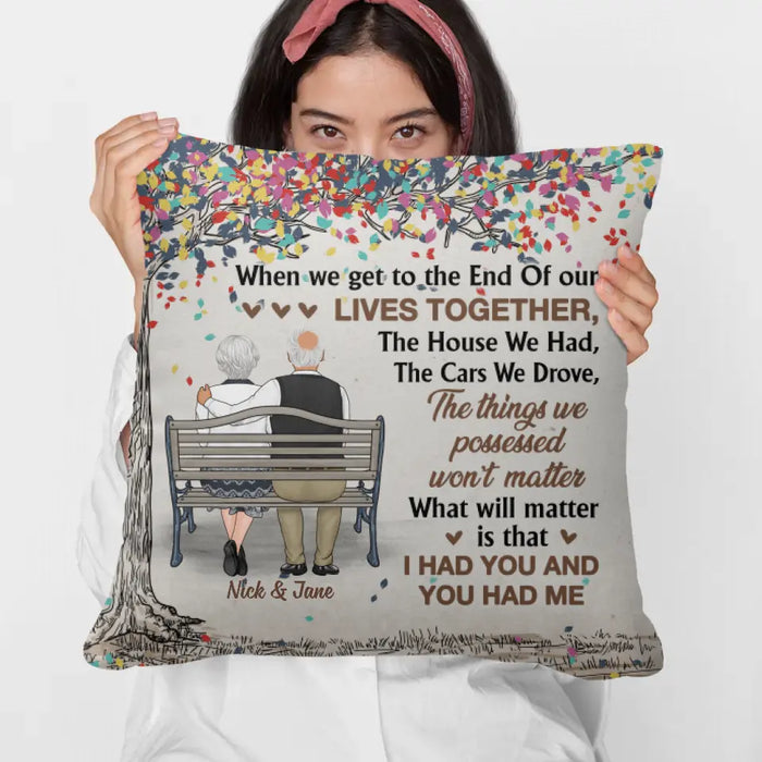 When We Get To The End Of Our Lives - Personalized Pillow For Couples, Him, Her