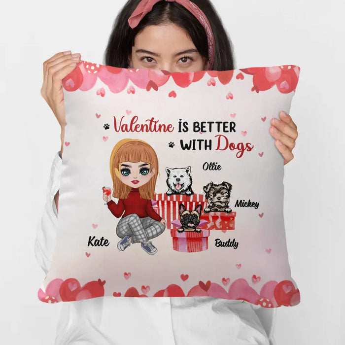 Valentine is Better with Dogs - Valentine's Day Personalized Gifts - Custom Pillow for Dog Mom or Dog Dad