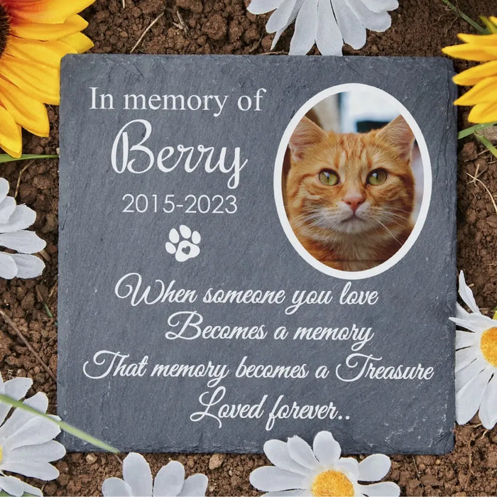 When Someone You Love Becomes A Memory That Memory Becomes A Treasure - Personalized Garden Stone, Pet Loss Memorial Sympathy Gifts