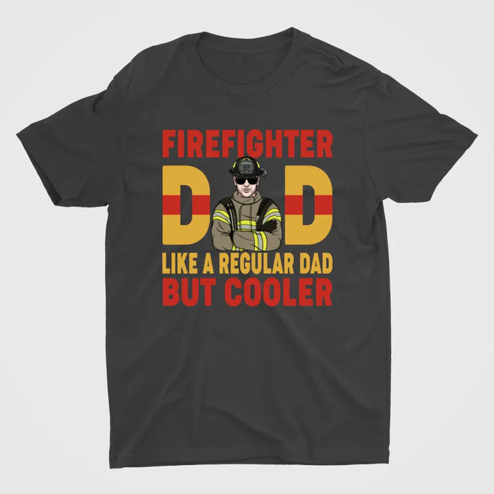 Firefighter Dad Like A Regular Dad But Cooler - Personalized Gifts Custom Firefighters Shirt For Dad, Firefighters