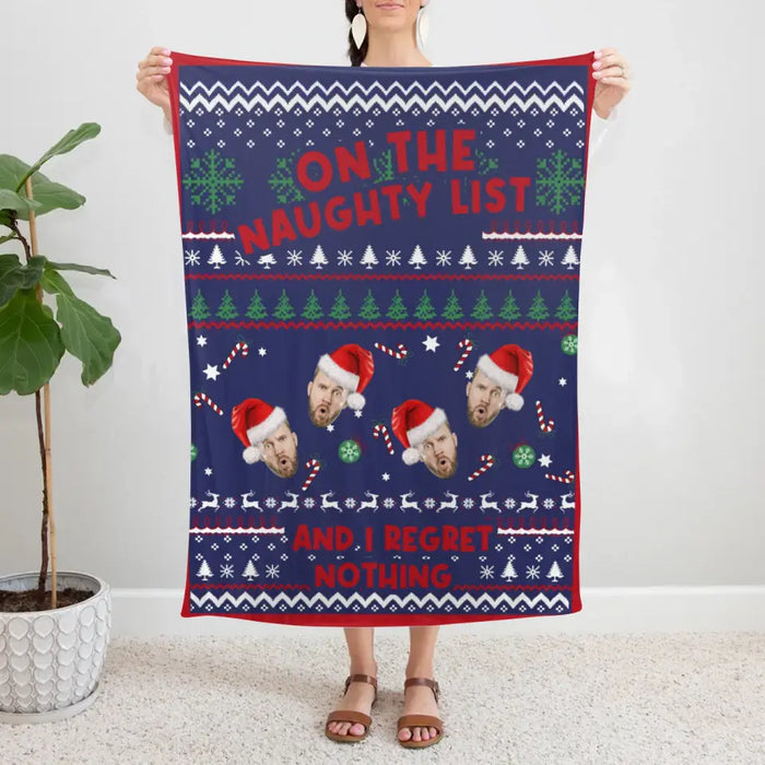 On the Naughty List and I Regret Nothing - Christmas Personalized Photo Upload Gifts Custom Funny Face Blanket for Him for Her, For Family