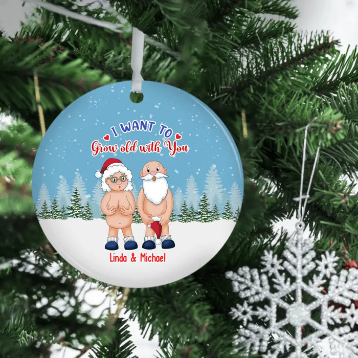 I Want To Grow Old With You - Personalized Christmas Gifts Custom Ornament for Old Couples