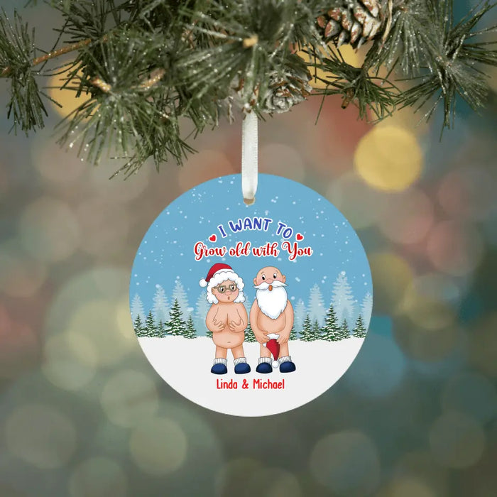 I Want To Grow Old With You - Personalized Christmas Gifts Custom Ornament for Old Couples