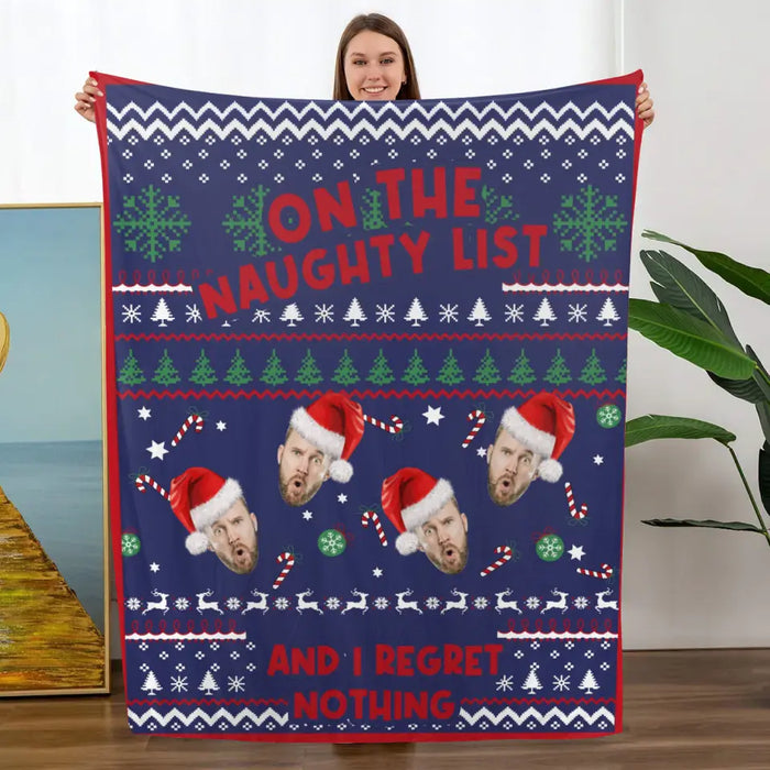On the Naughty List and I Regret Nothing - Christmas Personalized Photo Upload Gifts Custom Funny Face Blanket for Him for Her, For Family